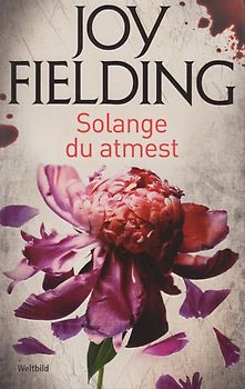 Solange du atmest - Joy Fielding [Taschenbuch, Weltbild]