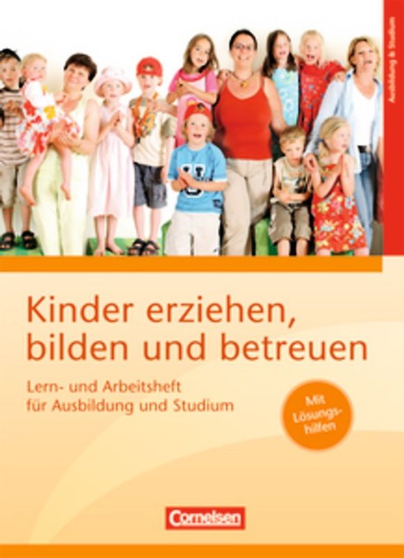 Kinder erziehen, bilden und betreuen - Bisherige Ausgabe / Lern- und Arbeitsheft für Ausbildung und Studium