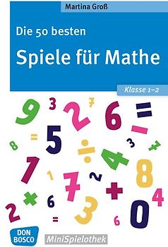 Die 50 besten Spiele für Mathe. Klasse 1-2