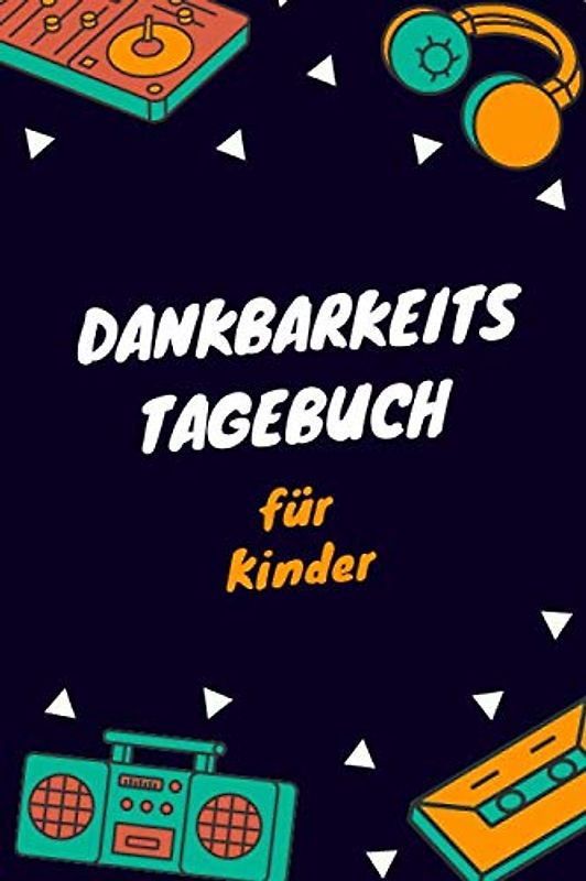 Dankbarkeitstagebuch für Kinder: Dankbarkeitstagebuch zum ausfüllen zur Förderung des Selbstbewusstseins und der Dankbarkeit.
