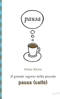 Il grande segreto della piccola pausa (caffè)