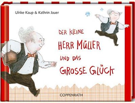 Der kleine Herr Müller und das grosse Glück
