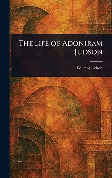 The Life of Adoniram Judson