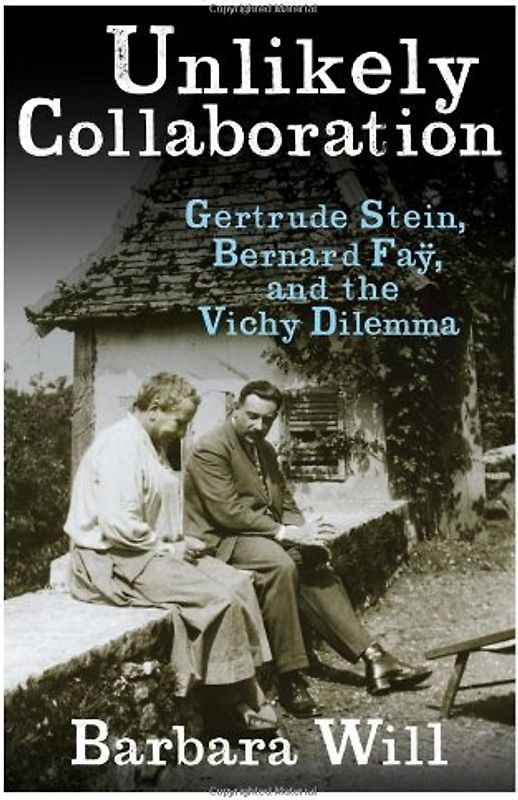 Unlikely Collaboration: Gertrude Stein, Bernard Fay, and the Vichy Dilemma (Gender and Culture)