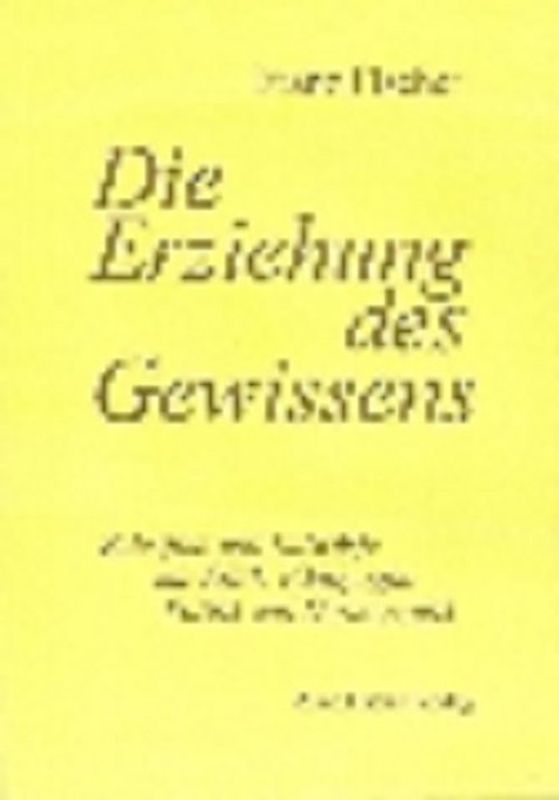 Nachgelassene Schriften / Die Erziehung des Gewissens