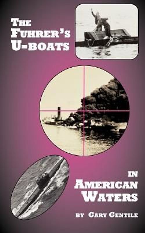 The Fuhrer's U-Boats in American Waters