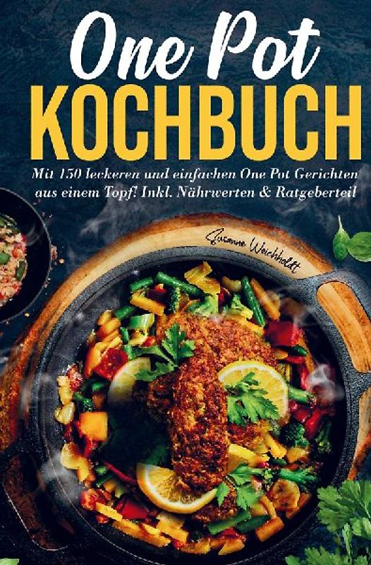 One Pot Kochbuch mit einfachen One Pot Gerichten aus einem Topf!