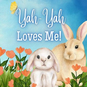 Yah-Yah Loves Me!: A Story about Yah-Yah's Love!
