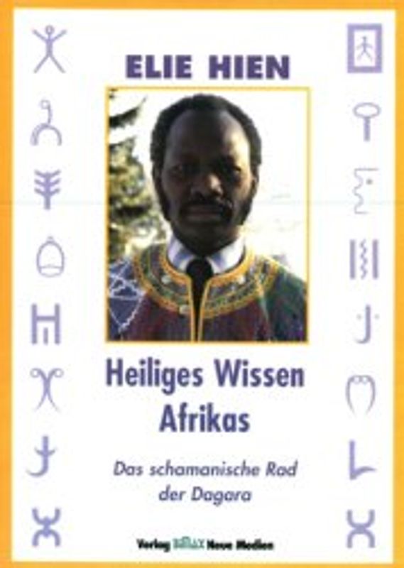 Heiliges Wissen Afrikas. Das schamanische Rad der Dagara