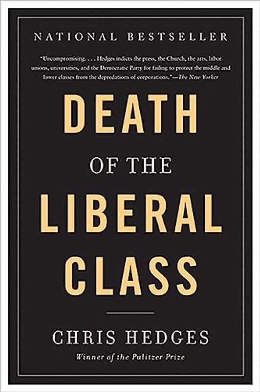 Death of the Liberal Class - Hedges, Chris