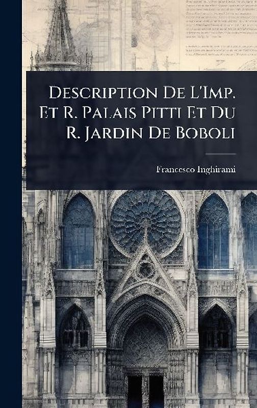 Description De L'Imp. Et R. Palais Pitti Et Du R. Jardin De Boboli