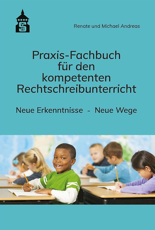 Praxis-Fachbuch für den kompetenten Rechtschreibunterricht