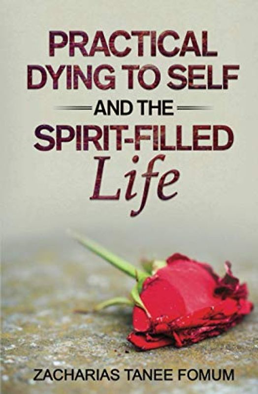 Practical Dying To Self And The Spirit-filled Life (Practical Helps in Sanctification, Band 10)