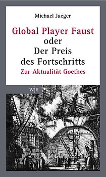 Global Player Faust oder der Preis des Fortschritts