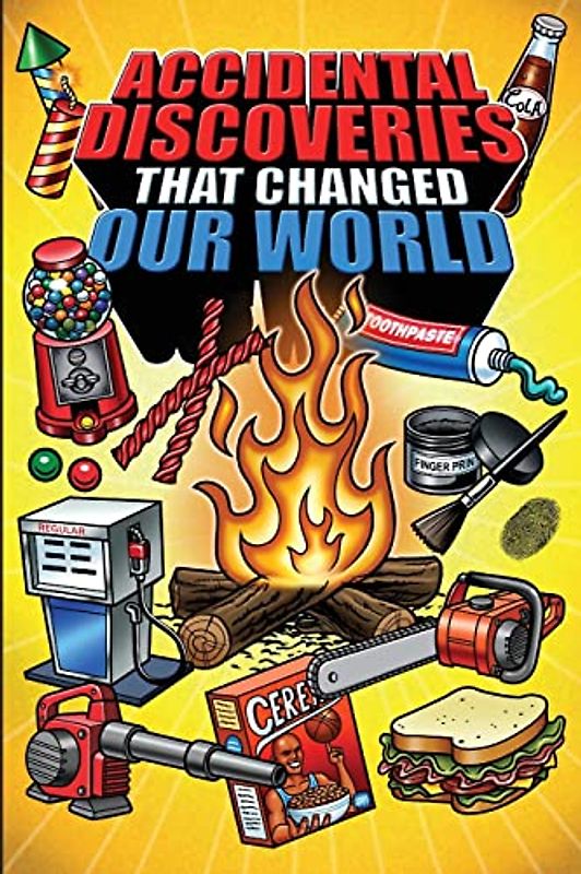 Epic Stories For Kids and Family - Accidental Discoveries That Changed Our World: Fascinating Origins of Discoveries and Inventions to Inspire Curious Young Readers (Books For Curious Kids, Band 2)