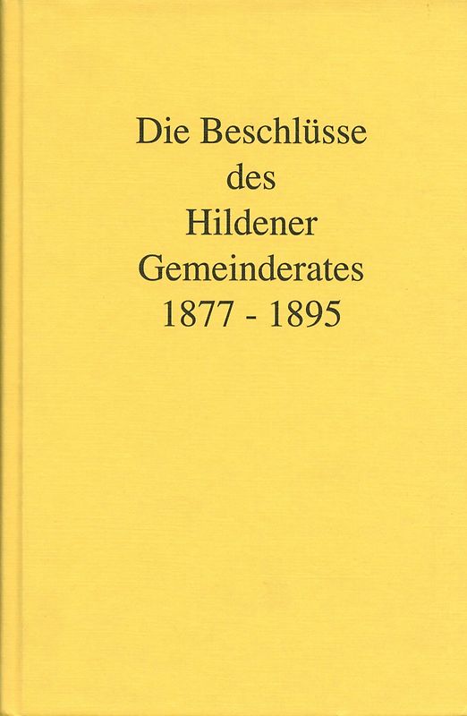 Die Beschlüsse des Hildener Gemeinderates 1877-1895