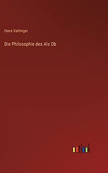 Die Philosophie des Als Ob