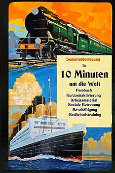 In 10 Minuten um die Welt: Arbeitsmaterial Seniorenbeschäftigung - Geier, Denis