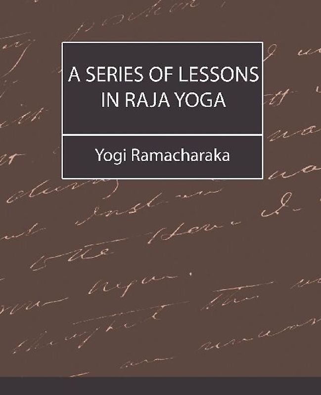 A Series of Lessons in Raja Yoga