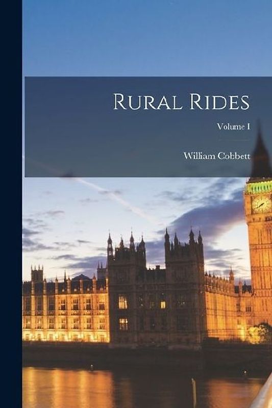 Rural Rides; Volume I