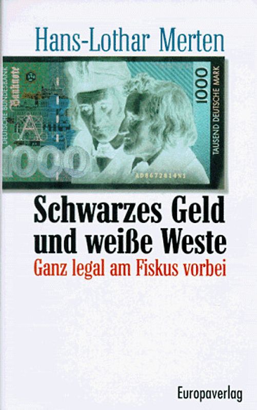 Schwarzes Geld und weisse Weste. Ganz legal am Fiskus vorbei