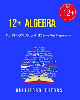 12+ Algebra: For 12+ CEM, GL and ISEB style test preparation