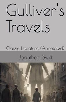 Gulliver's Travels: Classic Literature (Annotated)