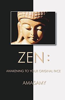 Zen: Awakening To Your Original Face