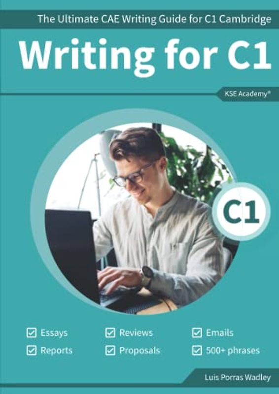 Writing C1: The Ultimate CAE Writing Guide for C1 Cambridge (Guías de Writing para Exámenes de Cambridge, Band 3)