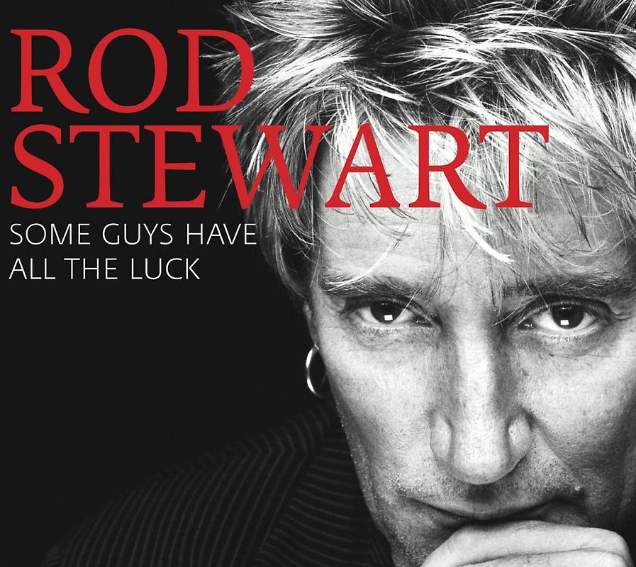 Rod Stewart - Some Guys Have All The Luck - Very Best Of