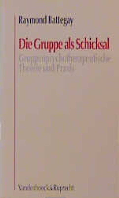 Die Gruppe als Schicksal. Gruppenpsychotherapeutische Theorie und Praxis