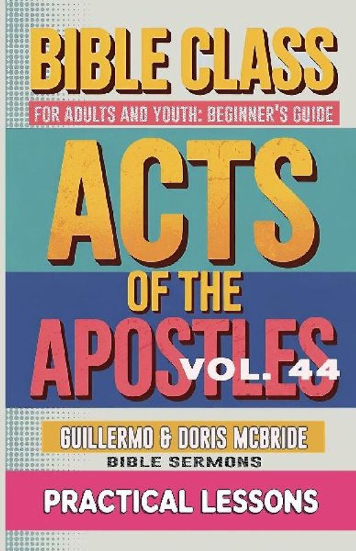 Bible Class for Adults and Youth Beginner's Guide - Act of The Apostles