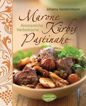 Marone, Kürbis, Pastinake. Aromareiche Herbstküche