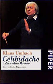 Celibidache - der andere Maestro. Biographische Reportagen