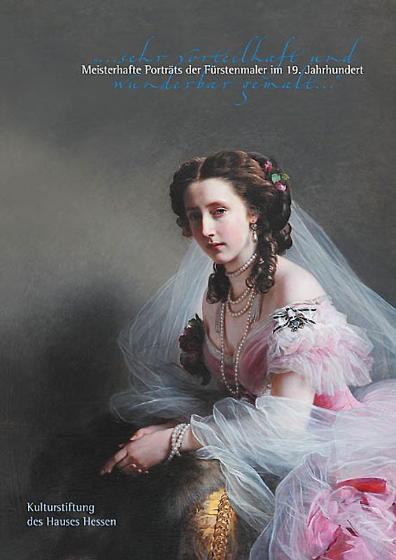 Meisterhafte Porträts der Fürstenmaler im 19. Jahrhundert