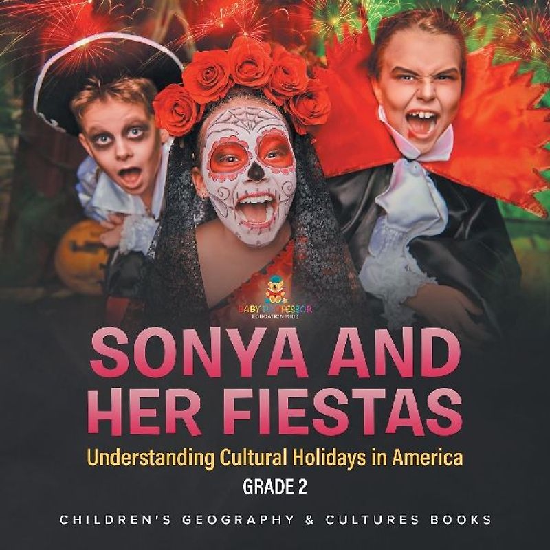 Sonya and Her Fiestas | Understanding Cultural Holidays in America Grade 2 | Children's Geography & Cultures Books