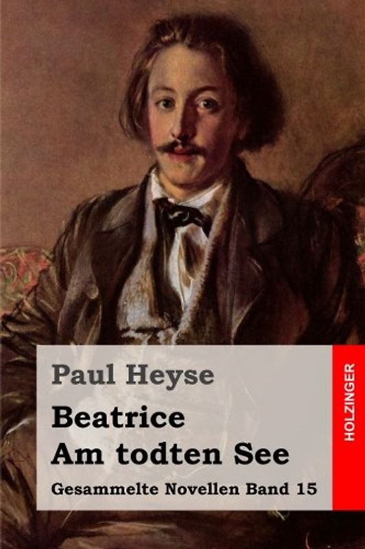 Beatrice / Am todten See (Gesammelte Novellen, Band 15)