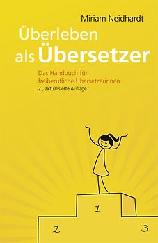 Überleben als Übersetzer. Das Handbuch für freiberufliche Übersetzerinnen