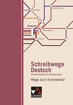Schreibwege Deutsch / Wege zum Kommentar. Schreibtraining für die Sekundarstufe II