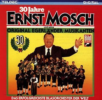 Ernst & Seine Original Egerländer Musikanten Mosch - 30 Jahre Ernst Mosch und Seine Original Egerländer Musikanten