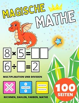 Vorschule Magische Mathe Aktivitätsbuch für Kinder ab 2 Jahre, Multiplikation und Division, Multiplizieren und Dividieren: Arbeitsbuch für Kinder: ... und Ausmalen für Kleinkinder, Kindergarten.