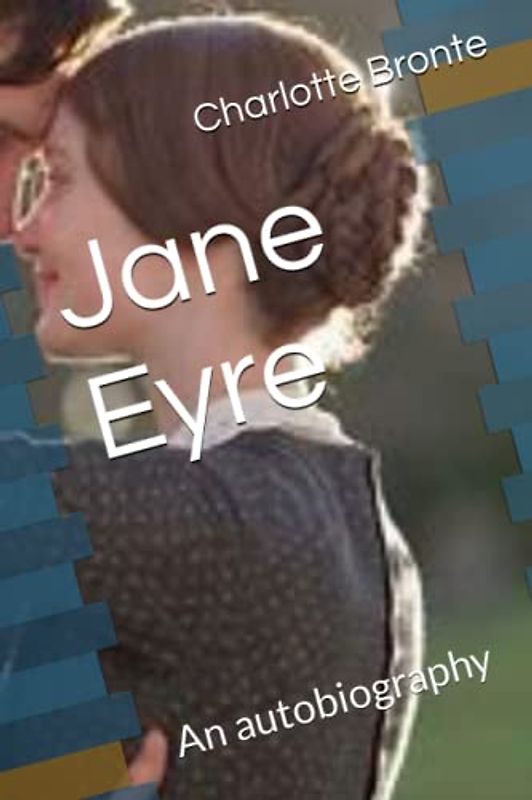 Jane Eyre: An autobiography