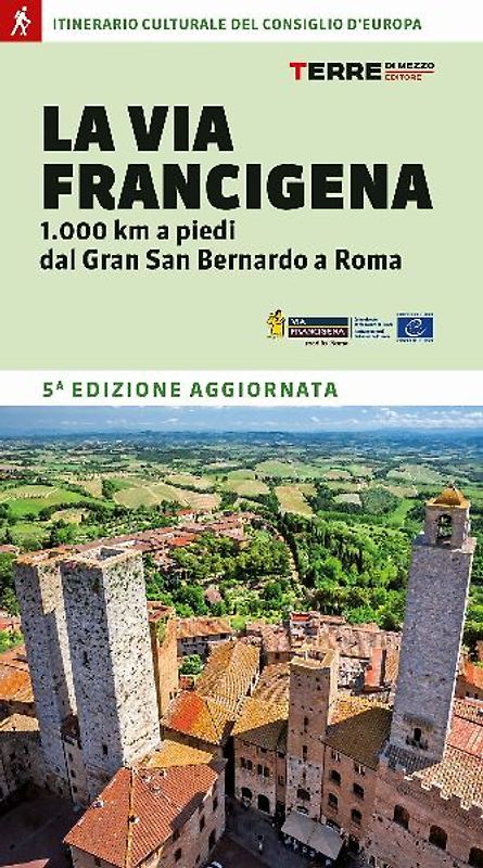 La Via Francigena. 1.000 km a piedi dal Gran San Bernardo a Roma