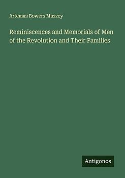 Reminiscences and Memorials of Men of the Revolution and Their Families