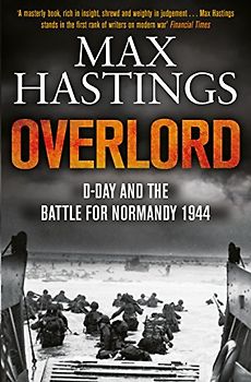 Overlord: D-Day and the Battle for Normandy 1944
