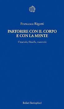 Partorire con il corpo e con la mente. Creatività, filosofia, maternità