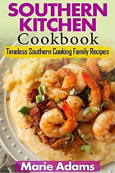 Southern Kitchen Cookbook: Timeless Southern Cooking Family recipes