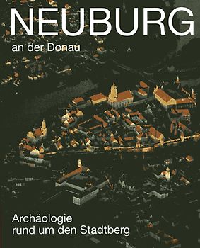 Neuburg an der Donau - Archäologie rund um den Stadtberg