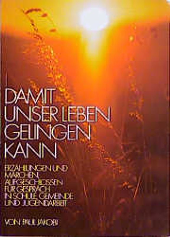 Damit unser Leben gelingen kann