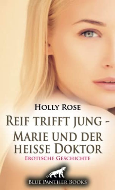 Reif trifft jung - Marie und der heiße Doktor | Erotische Geschichte + 1 weitere Geschichte: Seine Blicke, seine Hände, sein Mund sind überall ... (Love, Passion & Sex)